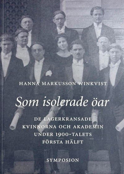 Markusson Winkvist H. Som isolerade öar: de lagerkransade kvinnorna och akademin under 1900-talets första halft (used)