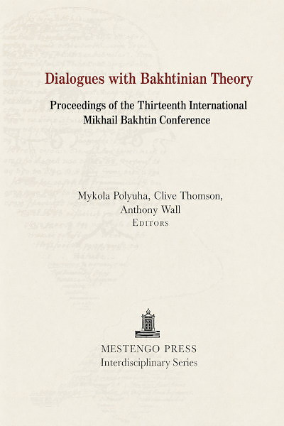 Dialogues with Bakhtinian Theory. Proceedings of the 13th International Mikhail Bakhtin Conference (used)
