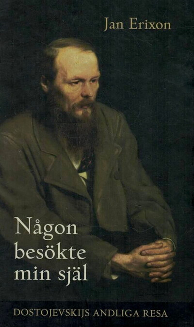 Erixon J. Någon besökte min själ. Dostoevsijs andliga resa (used)