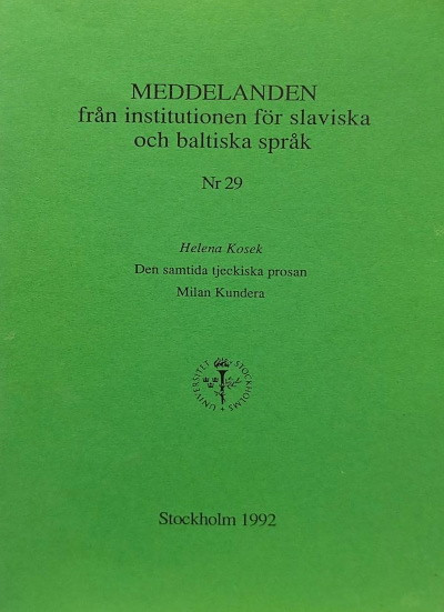 Meddelanden från institutionen för slaviska och baltiska språk. #29 (1992). Kosek H. Den samtida tjeckiska prosan. Milan Kundera