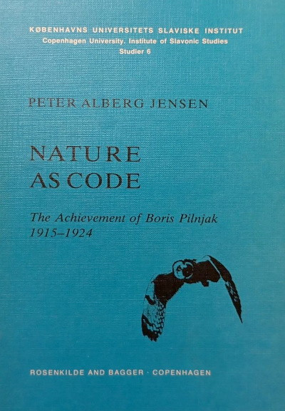 Jensen P.A. Nature as Code. The Achievement of Boris Pilnjak 1915-1924  (used)