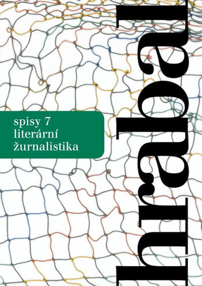 Hrabal B. Spisy 7 - Literární žurnalistika