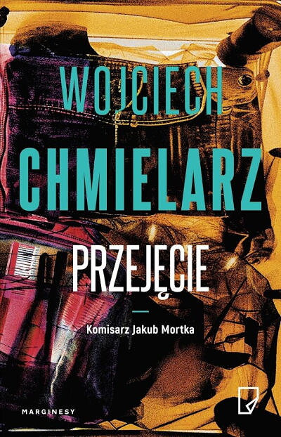 Chmielarz W. Przejecie. Komisarz Jakub Mortka. Tom 3